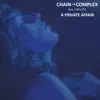 Chain Complex - A Private Affair